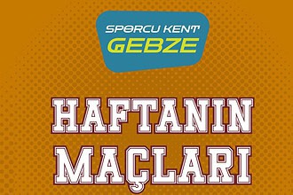 Gebze'de bu hafta gerçekleşecek spor karşılaşmaları ve maç programları.