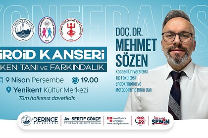 Derince’de Tiroid Kanseri Konferansı: Doç. Dr. Mehmet Sözen Önemli Bilgiler Paylaşacak