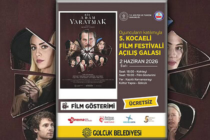 5. Kocaeli Film Festivali Heyecanı Gölcük'te Başlıyor: "Bir Adam Yaratmak" Filmi Kervansaray'da Sahnelenecek!