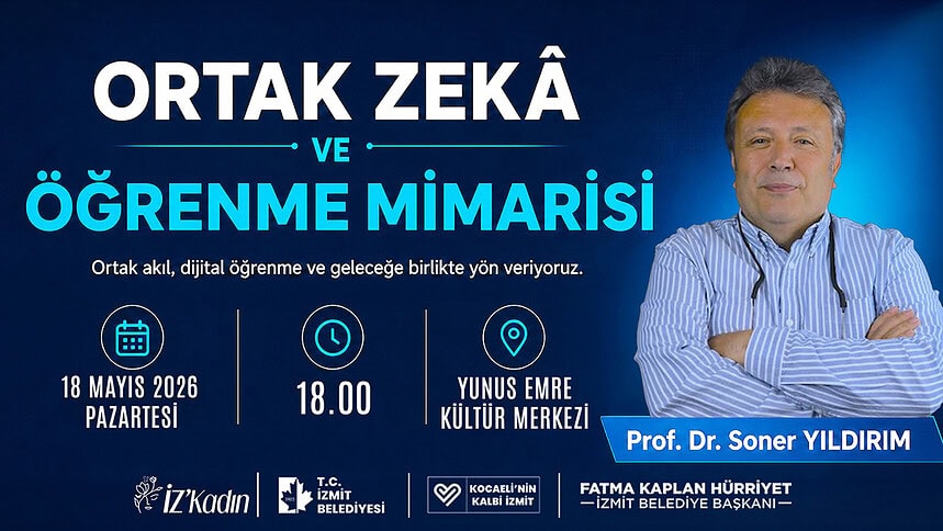 Prof. Dr. Soner Yıldırım İzmit’e Geliyor: Ortak Zeka ve Öğrenme Mimarisi Semineri