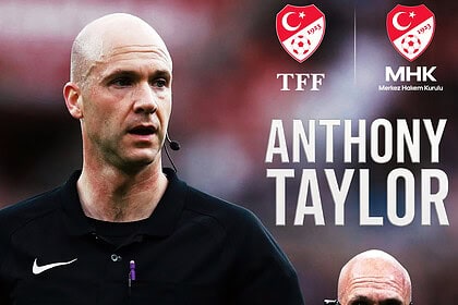 Premier Lig'in Elit Hakemi Anthony Taylor TFF'ye Direktör Oldu