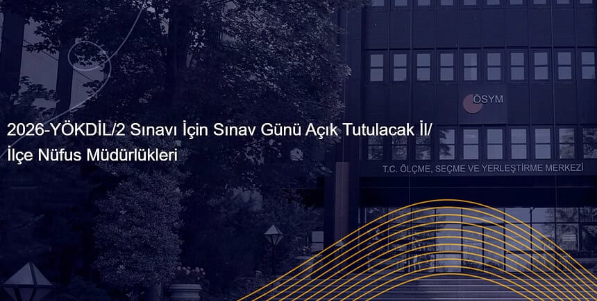 YÖKDİL Adayları Dikkat! 9 Ağustos Pazar Günü İzmit İlçe Nüfus Müdürlüğü Açık Olacak!