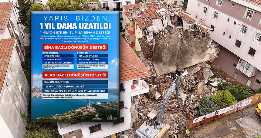 İstanbul Kentsel Dönüşümde Yarısı Bizden Desteği Uygulaması Uzatıldı!